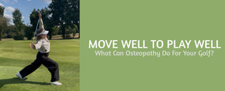 Move Well To Play Well: What Can Osteopathy Do For Your Golf?